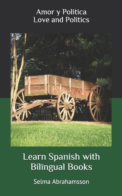 Learn Spanish with Bilingual Books: Amor y Politica by Abrahamsson, Selma