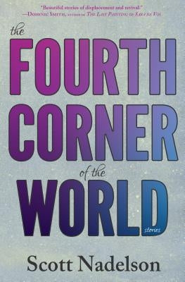 Fourth Corner of the World by Nadelson, Scott
