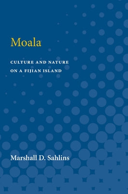 Moala: Culture and Nature on a Fijian Island by Sahlins, Marshall D.