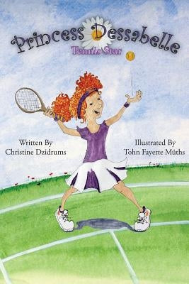 Princess Dessabelle: Tennis Star by Muths, Tohn Fayette