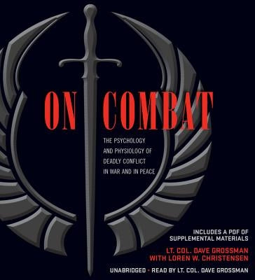 On Combat: The Psychology and Physiology of Deadly Conflict in War and in Peace by Grossman, Dave