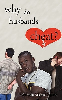 Why Do Husbands Cheat? by Cotton, Yolanda Atkins