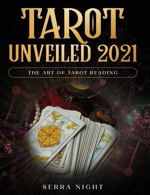 Tarot Unveiled 2021: The Art of Tarot Reading by Night, Serra
