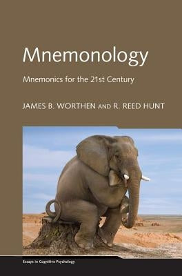 Mnemonology: Mnemonics for the 21st Century by Worthen, James B.
