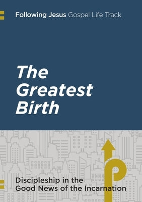 Following Jesus: The Greatest Birth: Discipleship in the Good News of the Incarnation by Serenissima Ministry Group International