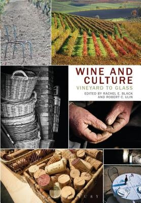 Wine and Culture: Vineyard to Glass by Black, Rachel E.