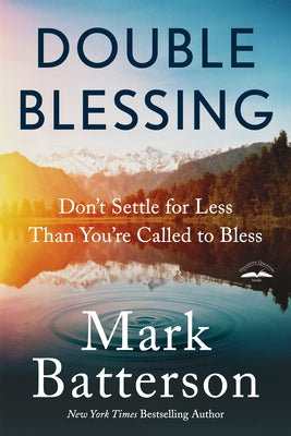 Double Blessing: Don't Settle for Less Than You're Called to Bless by Batterson, Mark