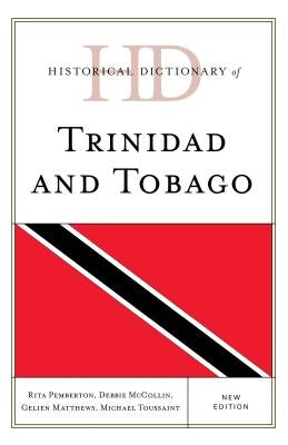 Historical Dictionary of Trinidad and Tobago, New Edition by Pemberton, Rita