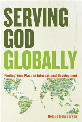 Serving God Globally by Hoksbergen, Roland