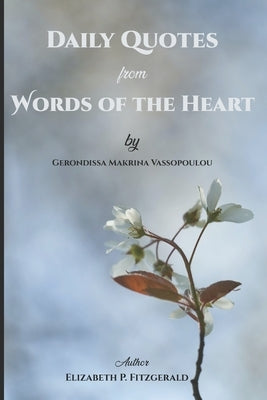 Daily Quotes from Words of the Heart by Gerondissa Makrina Vassopoulou by Fitzgerald, Elizabeth P.