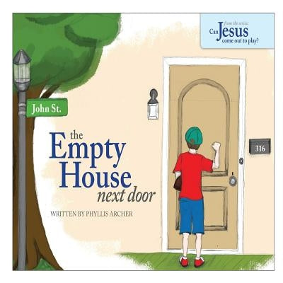 The Empty House Next Door: The Series: Can Jesus Come Out to Play? by Archer, Phyllis