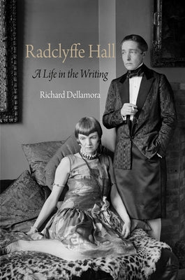 Radclyffe Hall: A Life in the Writing by Dellamora, Richard