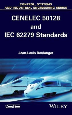 Cenelec 50128 and Iec 62279 Standards by Boulanger, Jean-Louis