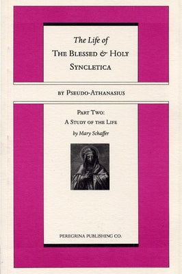 The Life and Regimen of the Blessed and Holy Syncletica, Part Two by Pseudo-Athanasius