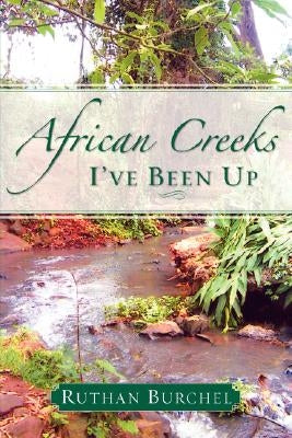African Creeks I've Been Up by Burchel, Ruthan