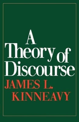A Theory of Discourse by Kinneavy, James L.