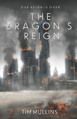 The Dragon's Reign by Mullins, Tim