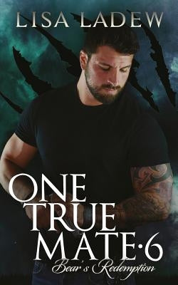 One True Mate 6 - Bears Redemption by Ladew, Lisa