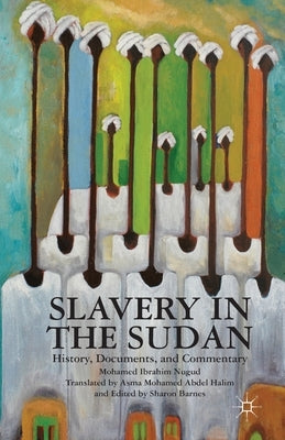 Slavery in the Sudan: History, Documents, and Commentary by Barnes, Sharon
