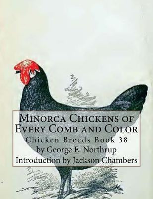 Minorca Chickens of Every Comb and Color: Chicken Breeds Book 38 by Chambers, Jackson