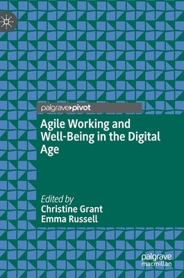 Agile Working and Well-Being in the Digital Age by Grant, Christine