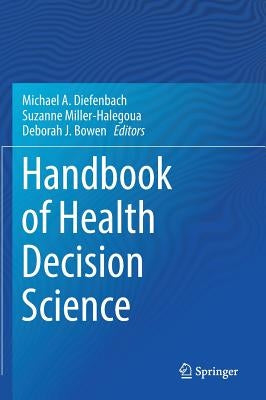 Handbook of Health Decision Science by Diefenbach, Michael A.