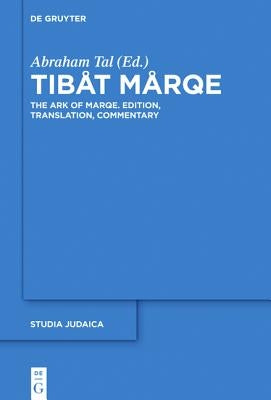 Tibåt Mårqe: The Ark of Marqe Edition, Translation, Commentary by Tal, Abraham