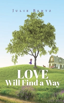 Love Will Find a Way by Bentz, Julie