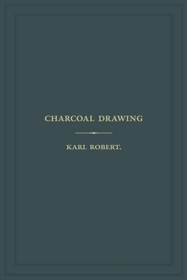 Charcoal Drawing: A Complete Practical Treatise on Landscape Drawing in Charcoal by Appleton, Elizabeth Haven