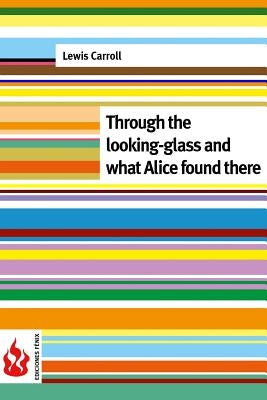 Through the looking-glass and what Alice found there: (low cost). Limited edition by Carroll, Lewis