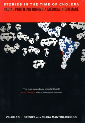 Stories in the Time of Cholera: Racial Profiling During a Medical Nightmare by Briggs, Charles L.