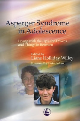 Asperger Syndrome in Adolescence: Living with the Ups, the Downs and Things in Between by Henault, Isabelle