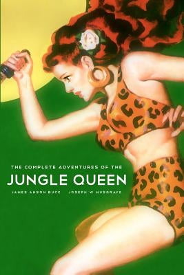 The Complete Adventures Of The Jungle Queen by Musgrave, Joseph W.