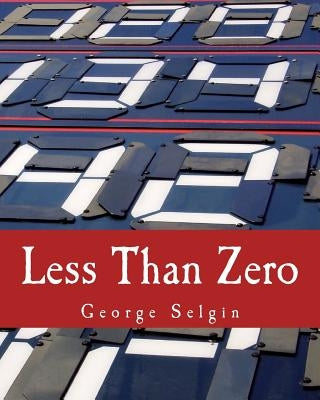 Less Than Zero: The Case for a Falling Price Level in a Growing Economy by Selgin, George