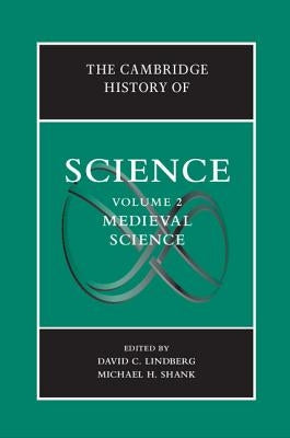 The Cambridge History of Science: Volume 2, Medieval Science by Lindberg, David C.