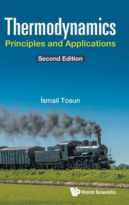 Thermodynamics: Principles and Applications (Second Edition) by Tosun, Ismail