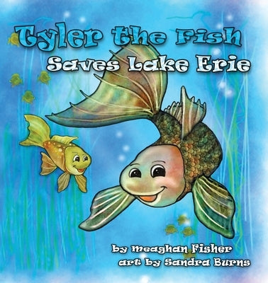 Tyler the Fish Saves Lake Erie by Fisher, Meaghan