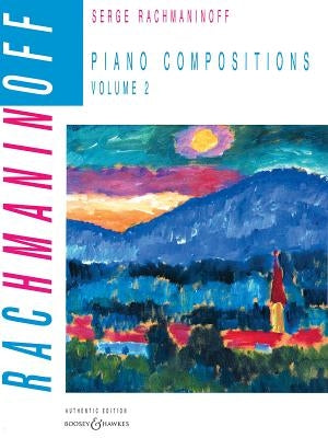 Piano Compositions: Volume 2 by Rachmaninoff, Sergei