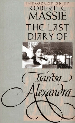 The Last Diary of Tsaritsa Alexandra by Tsaritsa, Alexandra