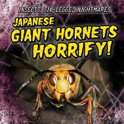 Japanese Giant Hornets Horrify! by Keppeler, Jill