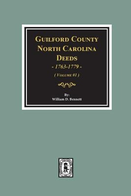 Guilford County, North Carolina Deeds, 1763-1779. (Volume #1) by Bennett, William D.