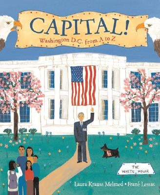 Capital!: Washington D.C. from A to Z by Melmed, Laura Krauss