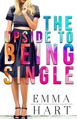 The Upside to Being Single by Hart, Emma