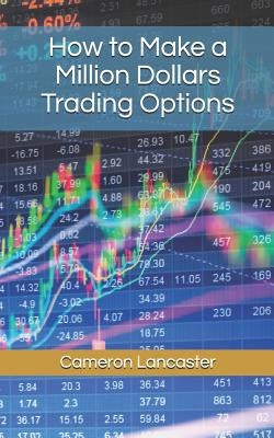 How to Make a Million Dollars Trading Options by Lancaster, Cameron