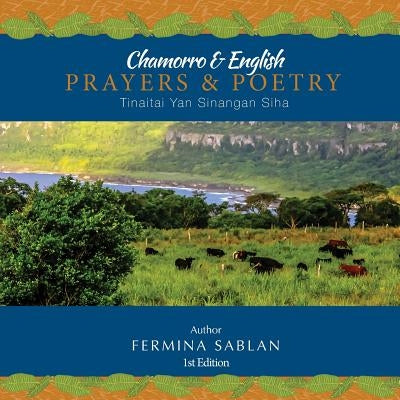 Chamorro & English Prayers & Poetry: Tinaitai Yan Sinangan Siha by Aflague, Gerard