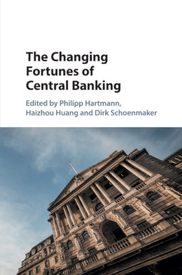 The Changing Fortunes of Central Banking by Hartmann, Philipp