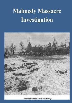 Malmedy Massacre Investigation by Penny Hill Press Inc