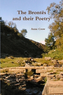 The Brontës and their Poetry by Crow, Anne