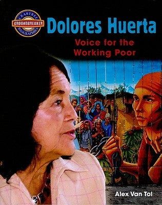 Dolores Huerta: Voice for the Working Poor by Van Tol, Alex