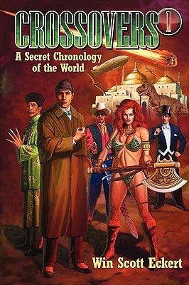 Crossovers: A Secret Chronology of the World (Volume 1) by Eckert, Win Scott